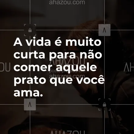 posts, legendas e frases de assuntos variados de gastronomia para whatsapp, instagram e facebook: A vida é muito curta para não comer aquele prato que você ama. #ahazoutaste #frases #gastronomia  #instafood #pensamento