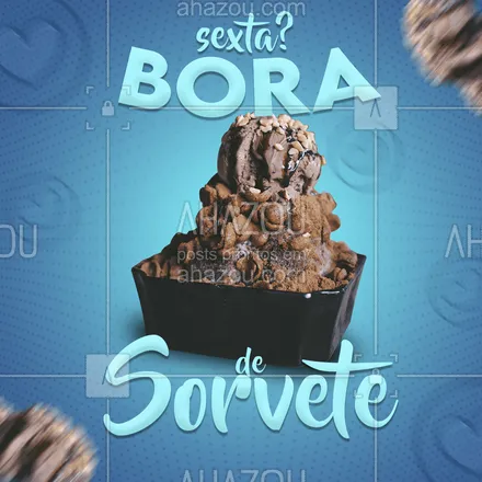 posts, legendas e frases de gelados & açaiteria para whatsapp, instagram e facebook: Sextouuuuu com estilo e cheio de docee! Bora de Sorveteee! #ahazou #sorvete #icecream