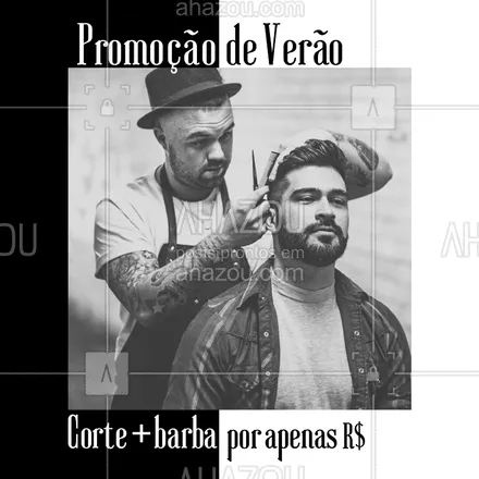 posts, legendas e frases de barbearia para whatsapp, instagram e facebook: Aproveite essa promoção e curta o Verão no estilo! #verao #ahazou #barbearia #barba