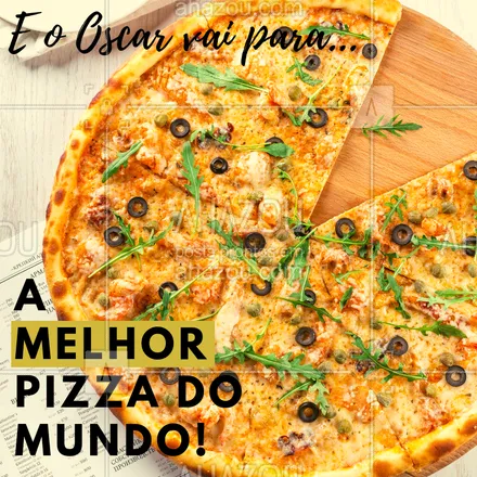 posts, legendas e frases de pizzaria para whatsapp, instagram e facebook: Em clima de Oscar, nossa pizza ganha como a melhor do mundo! #pizzaria #pizza #ahazou #oscar