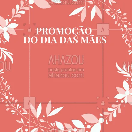 posts, legendas e frases de assuntos gerais de beleza & estética para whatsapp, instagram e facebook: Confira as promoções de dia das mães e não perca! ❤️️ #diadasmaes #ahazou #promoçao