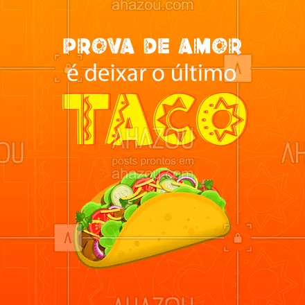 posts, legendas e frases de cozinha mexicana para whatsapp, instagram e facebook:  Se deixar o último taco para você, é amor com certeza! ?? #Tacos #ComidaMexicana #ahazoutaste #vivamexico #ahazoutaste 