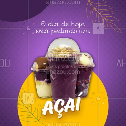 posts, legendas e frases de gelados & açaiteria para whatsapp, instagram e facebook:  Que tal um açaí hoje para adoçar seu dia? Aproveite e venha tomar o seu açaí com acréscimos do seu gosto! #ahazoutaste #acai  #gelados #açaíteria