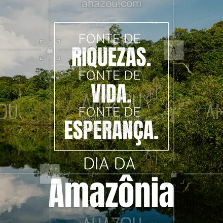 posts, legendas e frases de posts para todos para whatsapp, instagram e facebook: Nossa fonte de vida deve ser protegida e preservada. Faça a sua parte!💚 #diadaamazônia #amazônia #floresta #florestaamazônica #ahazou