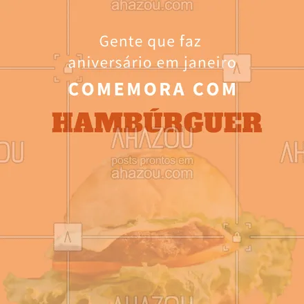 posts, legendas e frases de hamburguer para whatsapp, instagram e facebook: Comemore o seu aniversário com os nossos deliciosos hambúrgueres! #hamburguer #ahazou #aniversario #janeiro #hamburgueria