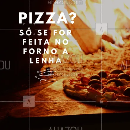 posts, legendas e frases de pizzaria para whatsapp, instagram e facebook: Você também é assim? Aqui só aceitamos pizzas feitas no forno a lenha, garantindo um sabor especial na pizza ? #ahazoutaste #pizzaria #pizza #pizzalife #fornoalenha 