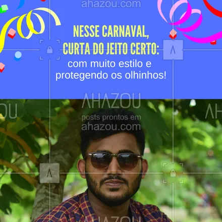 posts, legendas e frases de óticas  para whatsapp, instagram e facebook: Curtir o carnaval com proteção UV é preciso! Por isso, conheça nossa coleção de óculos de sol coloridos 🕶️ 🥰 #AhazouÓticas  #oticas  #oculosdesol #carnaval #oculos 