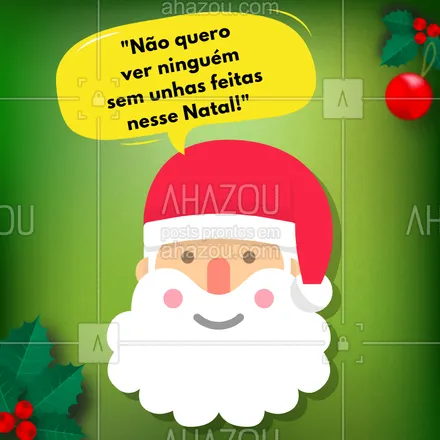 posts, legendas e frases de manicure & pedicure para whatsapp, instagram e facebook: Siga as dicas do Papai Noel ? ho ho ho #feliznatal #unhas #ahazou 