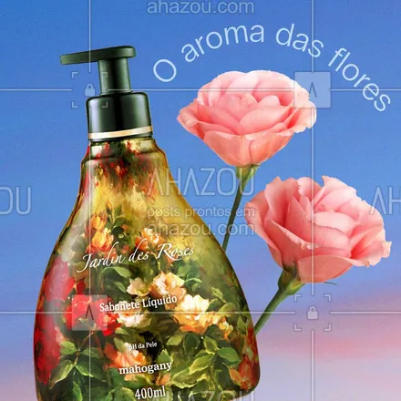 posts, legendas e frases de mahogany para whatsapp, instagram e facebook: Com textura cremosa e fragrâncias surpreendentes, nossos Sabonetes Líquidos tornam qualquer banho uma experiência especial. Experimente e sinta o poder de um banho de flores! 🌹😍​

​​#Mahogany #Intensifica #SaboneteLíquido #JardinDesRoses #LavandaAlgodão #EnglishRose ​ #ahazoumahogany #ahazourevenda