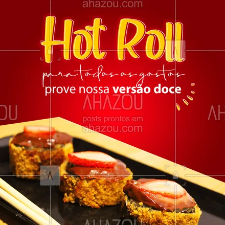 posts, legendas e frases de cozinha japonesa para whatsapp, instagram e facebook: Você é team doce ou team salgado? ?Não importa, aqui temos Hot Roll doces e salgados! ??
#HotRoll #ComidaJaponesa #ahazoutaste #HotRollDoce  #japa