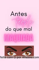 Antes tarde, do que mal maquiada!  Frases sobre maquiagem, Maquiagem  instagram, Frases de beleza