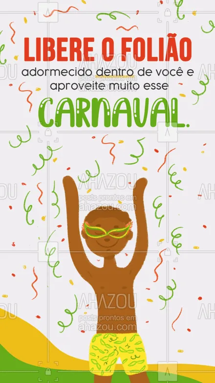 posts, legendas e frases de posts para todos para whatsapp, instagram e facebook: Carnaval deveria ser todo dia, mas como não é, você terá que acordar o folião adormecido em ti e curtir muito. #motivacional #carnaval #frase #festejar #frasemotivacional #ahazou