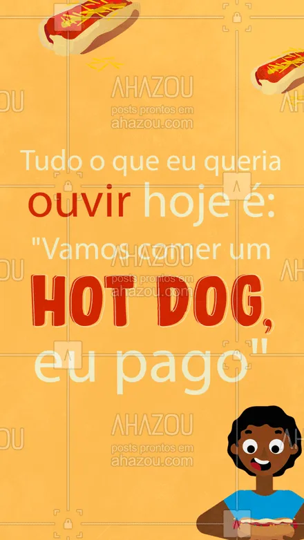 posts, legendas e frases de hot dog  para whatsapp, instagram e facebook: Quem mais só queria ouvir essa frase hoje? ???
#CachorroQuente #HotDog #ahazoutaste  #hotdoglovers #food