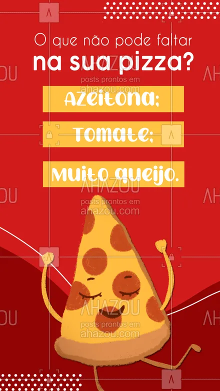 posts, legendas e frases de pizzaria para whatsapp, instagram e facebook: Qual ingrediente você julga indispensável numa pizza e você fica chateado(a) quando vem menos? Conta pra gente!  😋😉 #ahazoutaste #pizza  #pizzalife  #pizzalovers  #pizzaria 