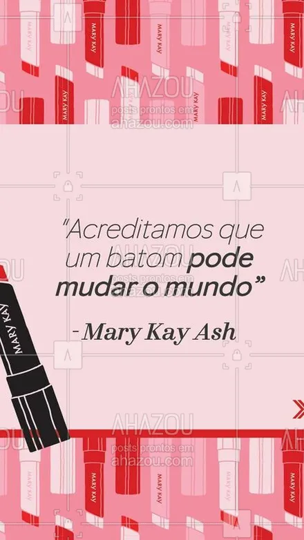 posts, legendas e frases de mary kay para whatsapp, instagram e facebook: Mary Kay Ash dizia que um batom pode mudar o mundo e, neste momento, acreditamos mais do que nunca nesse poder. Você não está sozinha. ❤️#JuntasPodemosMais #ahazourevenda #ahazoumarykay