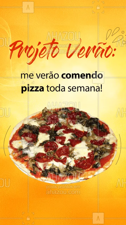 posts, legendas e frases de pizzaria para whatsapp, instagram e facebook: Quem mais aí está nesse projeto verão? ??? #verao #projetoverao #ahznoel #ahazoutaste #pizza #pizzaria #pizzalovers #ahazoutaste 