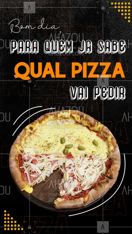 posts, legendas e frases de pizzaria para whatsapp, instagram e facebook: Bom dia, qual vai ser o seu pedido?  #ahazoutaste  #pizza #pizzaria #bomdia 