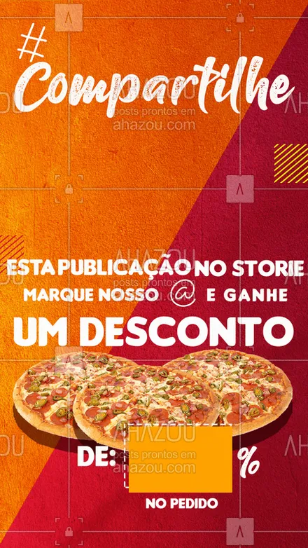 posts, legendas e frases de pizzaria para whatsapp, instagram e facebook:  Compartilhe a publicação no stories e marque nosso insta e ganhe um desconto de []%! ??? #food #ahazou #pizza #promoção 
