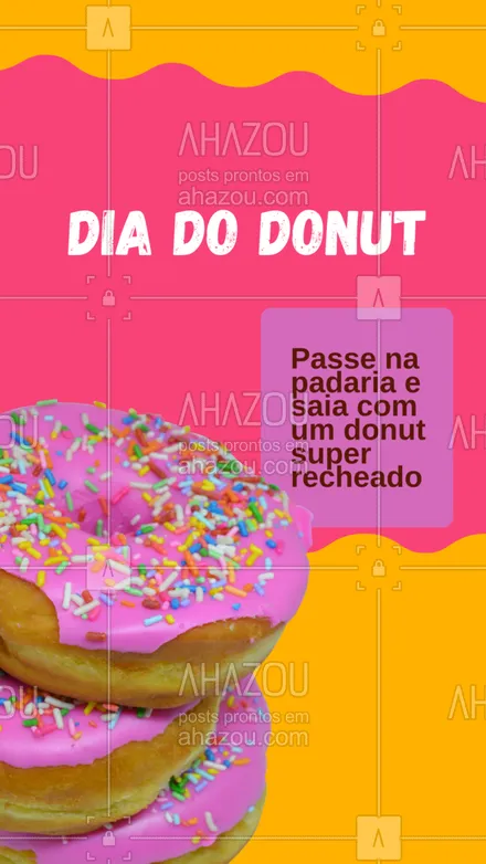 posts, legendas e frases de padaria para whatsapp, instagram e facebook: O desejo de todo mundo hoje é garantir o seu donut do seu sabor preferido para comemorar o dia do donut 😋 #ahazoutaste #donut #doces #padaria #convite #recheio #diadodonut 
