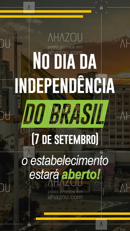posts, legendas e frases de posts para todos para whatsapp, instagram e facebook: No dia 7 de setembro, dia da independência do Brasil, este estabelecimento estará aberto e com funcionamento normal. #comunicado #feriado #7desetembro #ahazou 