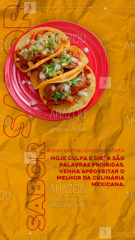 posts, legendas e frases de cozinha mexicana para whatsapp, instagram e facebook: Nada de culpa e dietas por hoje. Aproveite para curtir o Dia internacional sem dieta com muita comida mexicana deliciosa. Então venha nos visitar e se acabar com o nosso sabor. #comidamexicana #cozinhamexicana #nachos #ahazoutaste #texmex #vivamexico #sabor #qualidade #opções #pratostipicos #diainternacionalsemdieta 