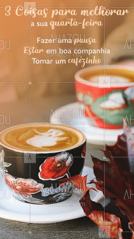 posts, legendas e frases de cafés para whatsapp, instagram e facebook: Que tal você fazer desta quarta-feira o melhor dia da sua semana com mais amor e mais café? ☕ #quartafeira #ahazoutaste #motivacional #sabor #cafe #cafeteria