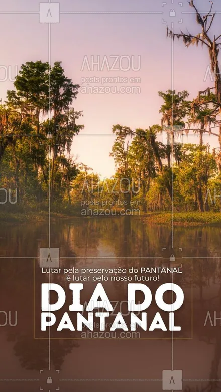 posts, legendas e frases de posts para todos para whatsapp, instagram e facebook: Cuidar do Pantanal é proteger a nossa vida e cuidar do futuro dos nossos filhos! Não deixe uma das maiores riquezas do nosso país desaparecer. #ahazou #frasesmotivacionais  #motivacionais  #motivacional   #quote #diadopantanal