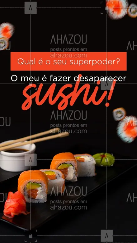 posts, legendas e frases de cozinha japonesa para whatsapp, instagram e facebook: Esse é um superpoder que a gente usa muito bem! 🍣🤣🤣
#sushi #sushilover #ahazoutaste  #comidajaponesa  #japanesefood  #japa 