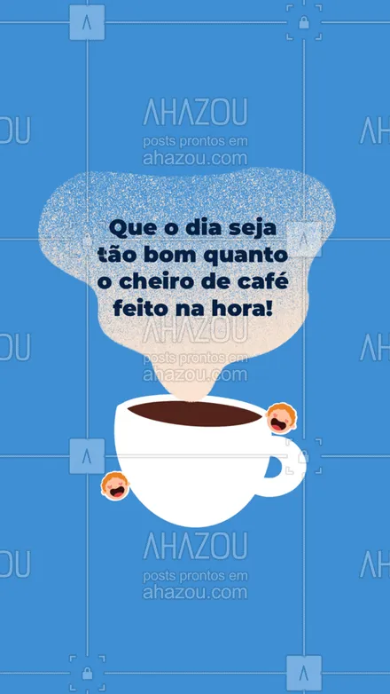 posts, legendas e frases de cafés para whatsapp, instagram e facebook: Bom dia! Espero que seu dia seja tão delicioso e reconfortante como cheirinho de café. #ahazoutaste  #cafeteria #coffee #coffeelife #barista #café
