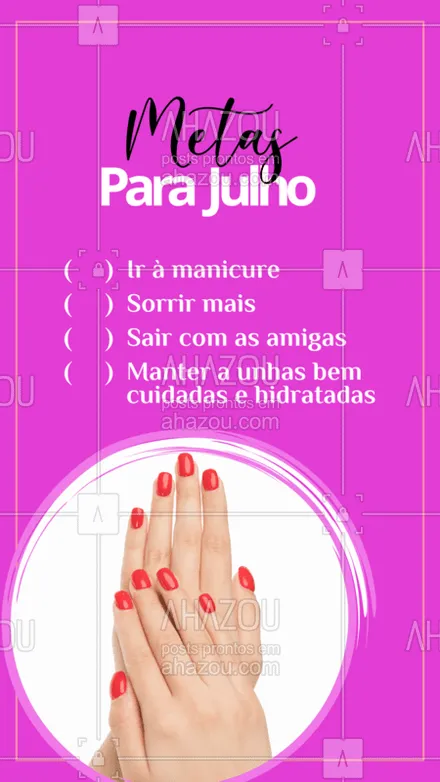 posts, legendas e frases de manicure & pedicure para whatsapp, instagram e facebook: Vamos cumprir as metas deste mês? #metas #julho #ahazou #manicure #unhas