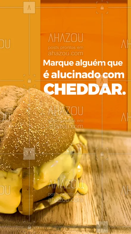 posts, legendas e frases de hamburguer para whatsapp, instagram e facebook: Todo mundo tem aquele amigo que é apaixonado por queijo cheddar.
Marca o seu aí!😜 
#ahazoutaste #cheddar  #burgerlovers  #burger  #artesanal  #hamburgueriaartesanal 