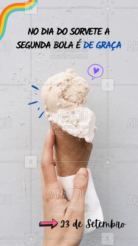 posts, legendas e frases de gelados & açaiteria para whatsapp, instagram e facebook: O único jeito de comemorar o dia do sorvete é com MAIS sorvete. Então aproveita, porque a segunda bola é de graça. #ahazoutaste #sorvete #diadosorvete #promoção #ahazoutaste 