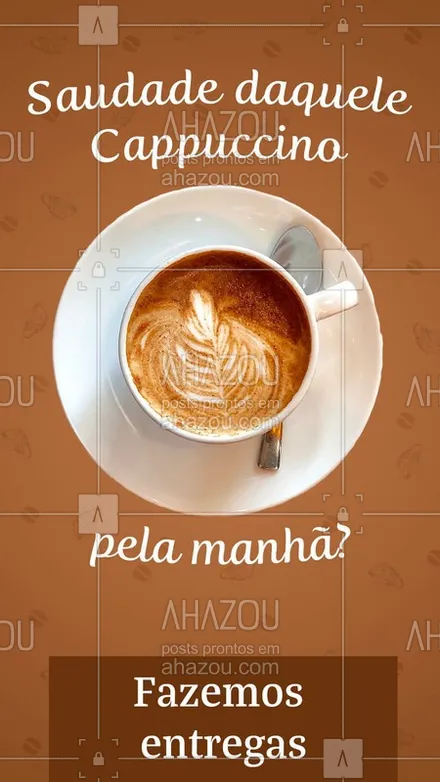 posts, legendas e frases de cafés para whatsapp, instagram e facebook: Peça agora que entregamos ele quentinho na sua casa. 

#cappuccino #delivery #bomdia #Ahazoutaste