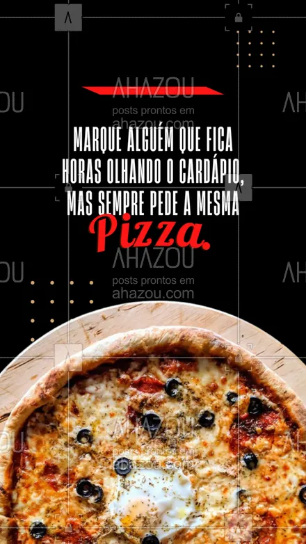 posts, legendas e frases de pizzaria para whatsapp, instagram e facebook: E aí, quem veio na sua mente assim que você leu essa frase? Deixa o @ aqui nos comentários. ✨ #ahazoutaste #pizza  #pizzalife  #pizzalovers  #pizzaria #interação #marquealguém #sabores #cardápio