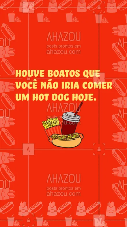 posts, legendas e frases de hot dog  para whatsapp, instagram e facebook: Prove que é totalmente mentira esses boatos comprando um hot dog com a gente e postando nos seus stories! ? #HotDog #HouveBoatos #Meme #ahazoutaste #Boatos #Convite 