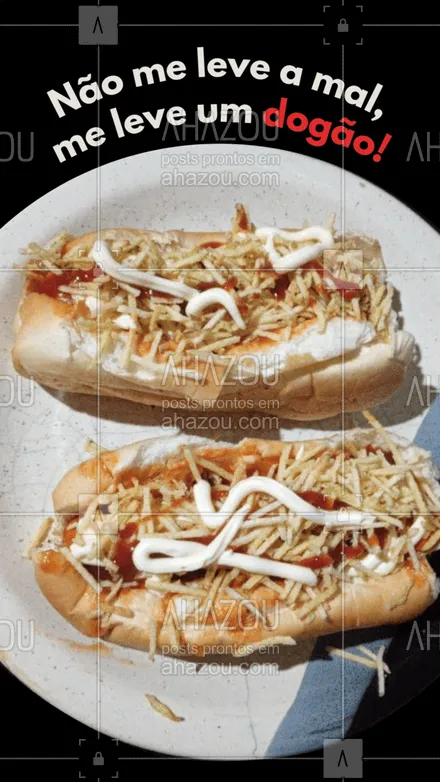 posts, legendas e frases de hot dog  para whatsapp, instagram e facebook: Em vez de levar o que eu digo a mal, me leve um dogão ?Eu vou amar! #hotdog #hotdoglovers #hotdoggourmet #ahazoutaste #cachorroquente #food #dogão