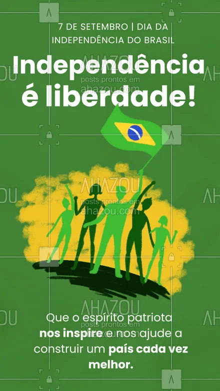 posts, legendas e frases de posts para todos para whatsapp, instagram e facebook: Celebrando a independência que nos trouxe liberdade, que o espírito patriótico nos guie na jornada de construir um Brasil mais forte e unido. 7 de setembro | Dia da Independência do Brasil. #IndependeciadoBrasil #ahazou #motivacional #7deSetembro #Brasil