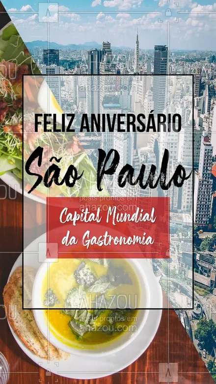 posts, legendas e frases de assuntos variados de gastronomia para whatsapp, instagram e facebook: Dia 25 de janeiro é aniversário da Capital Mundial da Gastronomia, nossa querida São Paulo! Feliz aniverário, meu! #ahazou #gastronomia #saopaulo