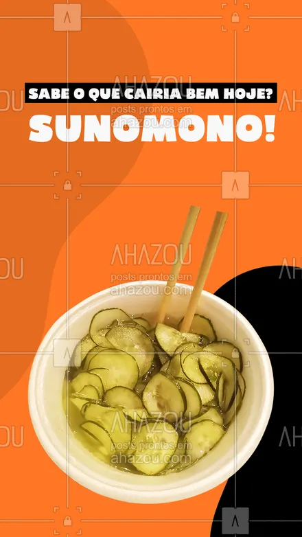 posts, legendas e frases de cozinha japonesa para whatsapp, instagram e facebook: Prove o nosso Sunomono, você não vai se arrepender! ? #Sunomono #Japa #ahazoutaste #comidajaponesa #sushilovers #ahazoutaste 