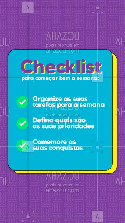 posts, legendas e frases de posts para todos para whatsapp, instagram e facebook: A semana vai começar e para que ela seja incrível já fizemos uma checklist perfeita. Coloque ela em prática e tenha uma ótima semana!🤗 #checklist #checklistdasemana #semana #tarefas  #ahazou #motivacional  