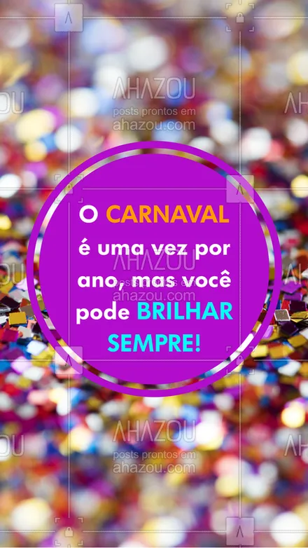 posts, legendas e frases de assuntos gerais de beleza & estética para whatsapp, instagram e facebook: Não deixe o brilho acabar ! ✨ #carnaval #ahazou #brilho