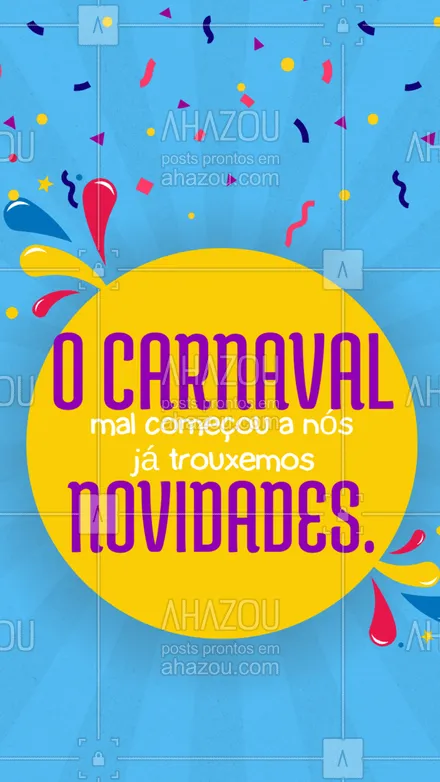 posts, legendas e frases de posts para todos para whatsapp, instagram e facebook: A alegria do carnaval chegou, e nós não podíamos ficar de fora, né!? 🥵 Veja as novidades que preparamos para te vestir com o espírito carnavalesco. 💃🏻 A folia já começou! 🎉 #Carnaval #Folia #ahazou #CarnavalÉVida