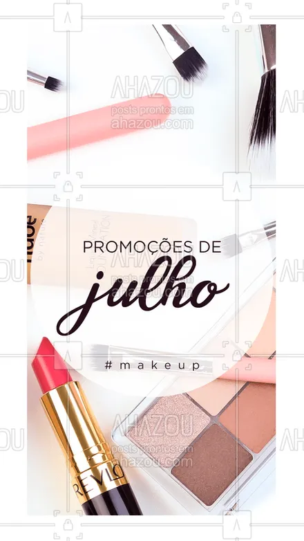 posts, legendas e frases de maquiagem para whatsapp, instagram e facebook: Chegou o mês de Julho e temos promoções incríveis pra você se maquiar! 
#julho #ahazou #promoções #make