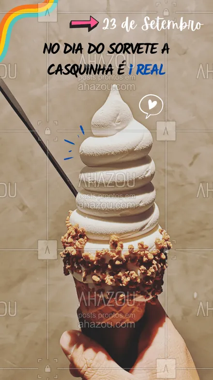 posts, legendas e frases de gelados & açaiteria para whatsapp, instagram e facebook: Para comemorar o dia do sorvete do jeito certo, a casquinha vai estar saindo por apenas 1 real. Vem comemorar com a gente. #ahazoutaste #diadosorvete #sorvete #ahazoutaste 