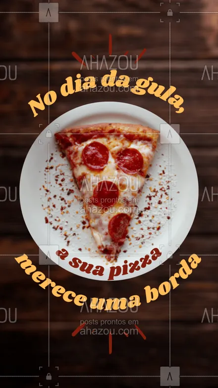 posts, legendas e frases de pizzaria para whatsapp, instagram e facebook: O seu dia da gula deve ser comemorado do jeito certo. E pizza com borda é o pedido que você merece. ? #ahazoutaste  #pizzaria #pizza
