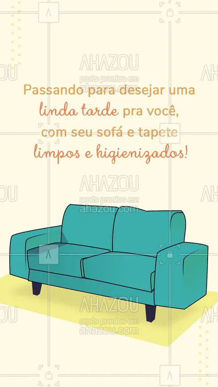 posts, legendas e frases de limpeza de sofás & tapetes para whatsapp, instagram e facebook: Boa tarde e aproveite seu sofá e tapete limpinhos! #boatarde #sofasetapetes  #AhazouServiços 