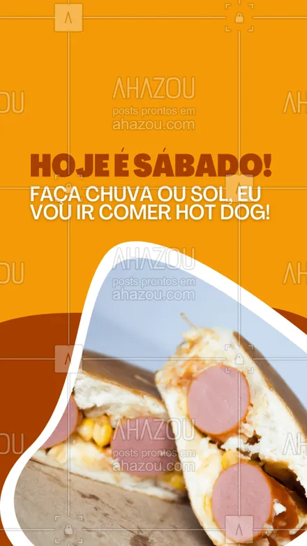 posts, legendas e frases de hot dog  para whatsapp, instagram e facebook: Não importa o clima, hoje é dia de hot dog! #ahazoutaste #hotdog #sábado #frases #motivacional #food