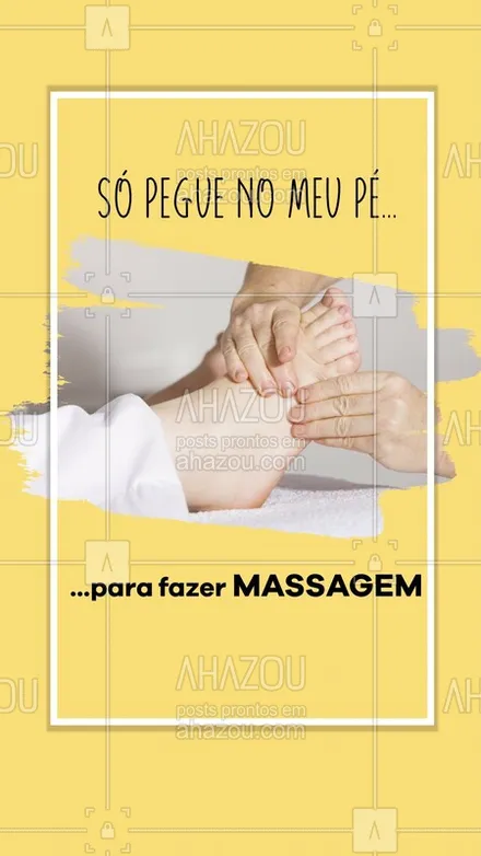 posts, legendas e frases de podologia, massoterapia para whatsapp, instagram e facebook: Porque  se for pra pegar no pé, que seja pra massagear né! #massagem #pes #ahazou