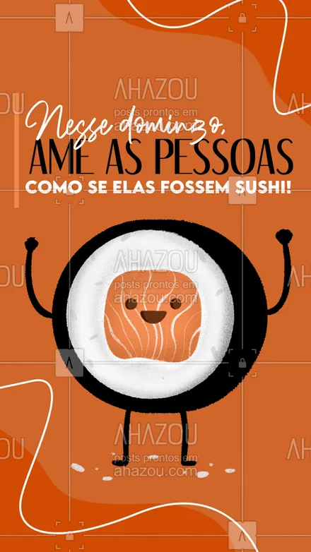posts, legendas e frases de cozinha japonesa para whatsapp, instagram e facebook: Desejamos a todos um domingo cheio de paz, amor e muito sushi! #ahazoutaste #comidajaponesa  #japa  #japanesefood  #sushidelivery  #sushilovers  #sushitime 