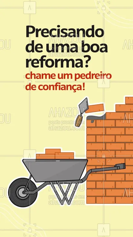 posts, legendas e frases de pedreiro para whatsapp, instagram e facebook: Na hora de reformar você precisa de um pedreiro de confiança, por isso nos chame e tenha o melhor serviço prestado! #Pedreiro #Ahazou #Reforma 